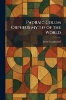 Boris Artzybasheff - Padraic Colum Orpheus Myths of the World, Häftad