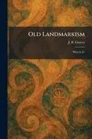 J R Graves - Old Landmarkism, Häftad. Tillgänglighet: Lägg i varukorg