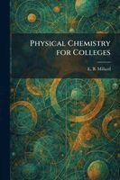 Physical Chemistry for Colleges