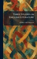 Andre Chevrillon - Three Studies in English Literature, Inbunden