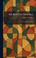 Walter C Reckless - Six Boys in Trouble, Inbunden