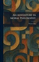 Warner Fite - Adventure in Moral Philosophy, Inbunden