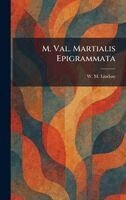 W M Lindsay - M. Val. Martialis Epigrammata, Inbunden
