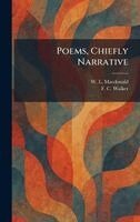 W L MacDonald, F C Walker - Poems, Chiefly Narrative, Inbunden