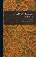 E Keble Chatterton - Chats on Naval Prints, Inbunden