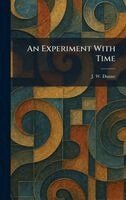 J W Dunne - Experiment With Time, Inbunden