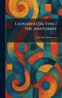 J Playfair McMurrich - Leonardo Da Vinci the Anatomist, Inbunden
