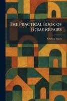 Practical Book of Home Repairs
