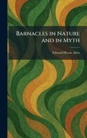 Edward Heron Allen - Barnacles in Nature and in Myth, Inbunden