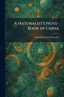 Arthur De Carle Sowerby - Naturalist's Note-Book in China, Häftad. Tillgänglighet: Lägg i varukorg