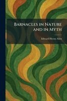 Edward Heron Allen - Barnacles in Nature and in Myth, Häftad