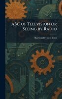 Raymond Francis Yates - ABC of Television or Seeing by Radio, Inbunden. Tillgänglighet: Lägg i varukorg