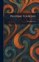 Joseph Jastrow - Piloting Your Life, Inbunden