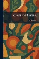 Paul Richards - Cakes for Bakers, Häftad