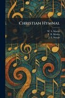 W S Martin, T B Mosley, J E Sturgis - Christian Hymnal, Häftad