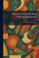 Heller's Guide Ice Cream Maker's