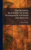Joseph H Appel - Business Biography of John Wanamaker Founder and Builder, Inbunden. Tillgänglighet: Lägg i varukorg