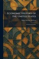Robert McNutt McElroy - Economic History of the United States, Häftad. Tillgänglighet: Lägg i varukorg