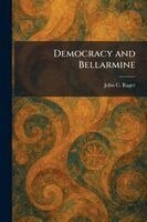 John C Rager - Democracy and Bellarmine, Häftad