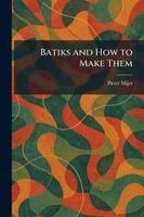 Pieter Mijer - Batiks and How to Make Them, Häftad. Tillgänglighet: Lägg i varukorg