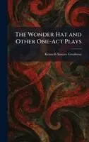 Kenneth Sawyer Goodman - Wonder Hat and Other One-Act Plays, Inbunden. Tillgänglighet: Lägg i varukorg