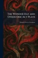 Kenneth Sawyer Goodman - Wonder Hat and Other One-Act Plays, Häftad. Tillgänglighet: Lägg i varukorg