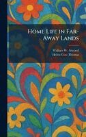 Wallace W Atwood, Helen Goss Thomas - Home Life in Far-Away Lands, Inbunden. Tillgänglighet: Lägg i varukorg