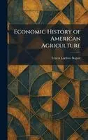 Ernest Ludlow Bogart - Economic History of American Agriculture, Inbunden. Tillgänglighet: Lägg i varukorg