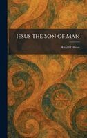 Kahlil Gibran - Jesus the Son of Man, Inbunden