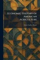Ernest Ludlow Bogart - Economic History of American Agriculture, Häftad. Tillgänglighet: Lägg i varukorg