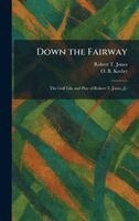 Robert T Jones, Oscar Bane Keeler - Down the Fairway, Inbunden