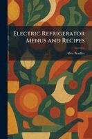 Electric Refrigerator Menus and Recipes
