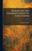 Ludwig Friedlander - Roman Life and Manners Under the Early Empire, Inbunden. Tillgänglighet: Lägg i varukorg