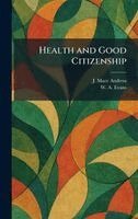 J Mace Andress, W a Evans - Health and Good Citizenship, Inbunden. Tillgänglighet: Lägg i varukorg