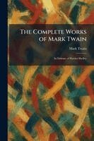 Mark Twain - Complete Works of Mark Twain, Häftad