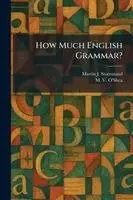 Martin J Stormzand, M V O'Shea - How Much English Grammar?, Häftad. Tillgänglighet: Lägg i varukorg