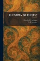 Elma Ehrlich Levinger, Lee J Levinger - Story of the Jew, Häftad