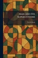 Carveth Read - Man and His Superstitions, Häftad