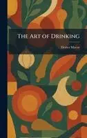 Dexter Mason - Art of Drinking, Inbunden. Tillgänglighet: Lägg i varukorg