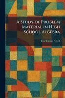 Jesse Jerome Powell - Study of Problem Material in High School Algebra, Häftad. Tillgänglighet: Lägg i varukorg