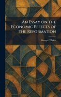 George O'Brien - Essay on the Economic Effects of the Reformation, Inbunden