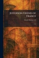 Meade Minnigerode - Jefferson Friend of France, Häftad. Tillgänglighet: Lägg i varukorg
