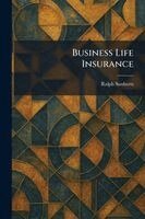 Ralph Sanborn - Business Life Insurance, Häftad