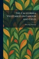 California Vegetables in Garden and Field