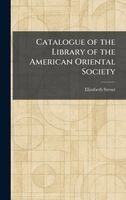 Elizabeth Strout - Catalogue of the Library of the American Oriental Society, Inbunden