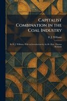 D J Williams - Capitalist Combination in the Coal Industry, Häftad. Tillgänglighet: Lägg i varukorg
