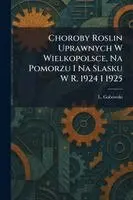 L Gabowski - Choroby Roslin Uprawnych W Wielkopolsce, Na Pomorzu I Na Slasku W R. 1924 I 1925, Häftad. Tillgänglighet: Lägg i varukorg