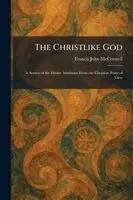 Francis John McConnell - Christlike God, Häftad. Tillgänglighet: Lägg i varukorg
