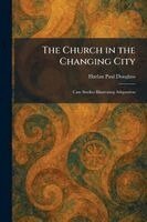 Harlan Paul Douglass - Church in the Changing City, Häftad