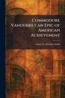 Arthur D Howden Smith - Commodore Vanderbilt an Epic of American Achievement, Häftad. Tillgänglighet: Lägg i varukorg